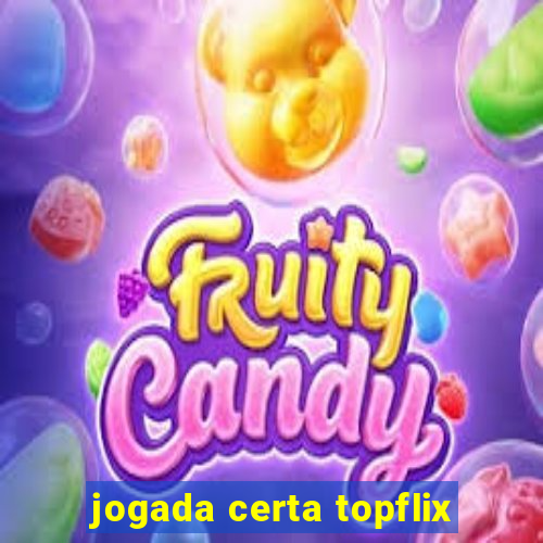 jogada certa topflix